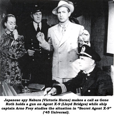 Japanese spy Nabura (Victoria Horne) makes a call as Gene Roth holds a gun on Agent X-9 (Lloyd Bridges) while ship captain Arno Frey studies the situation in "Secret Agent X-9" ('45 Universal).
