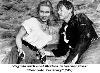 Virginia with Joel McCrea in Warner Bros.' "Colorado Territory" ('49).