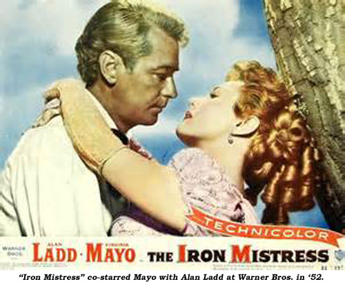 "Iron Mistress" co-starred Mayo with Alan Ladd at Warner Bros. in '52.