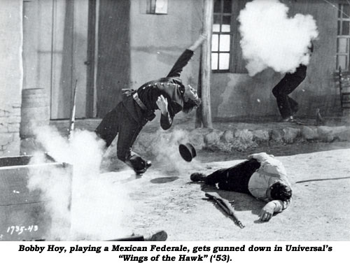Bobby Hoy, playing a Mexican Federale, gets gunned down in Universal's "Wings of the Hawk" ('53).