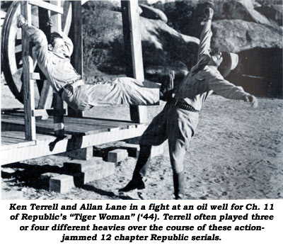 Ken Terrell and Allan Lane in a fight at an oil well for Ch. 11 of Republic's "Tiger Woman" ('44). Terrell often played three or four different heavies over the course of these action-jammed 12 chapter Republic serials.