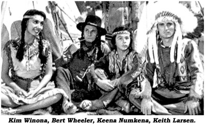 Kim Winona, Bert Wheeler, Keena Numkeena, Keith Larsen.