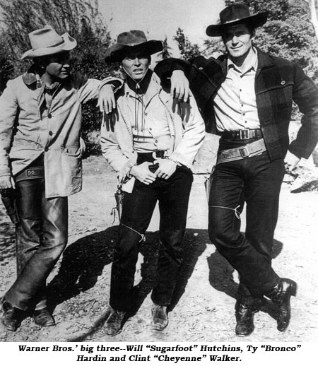 Warner Bros. big three--Will "Sugarfoot" Hutchins, Ty "Bronco" Hardin and Clint "Cheyenne" Walker.