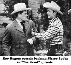 Roy Rogers corrals badman Pierce Lyden in "The Feud" episode.