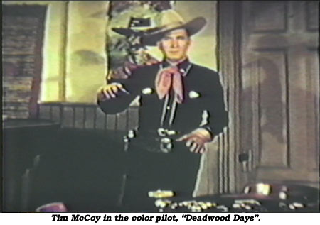 Tim McCoy in the color pilot, "Deadwood Days".