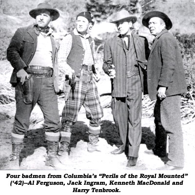Four badmen from Columbia's "Perils of the Royal Mounted" ('42)--Al Ferguson, Jack Ingram, Kenneth MacDonald and Harry Tenbrook.