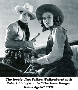 The lovely Jix Falken (Falkenberg) with Robert Livingston in "The Lone Ranger Rides Again" ('39).