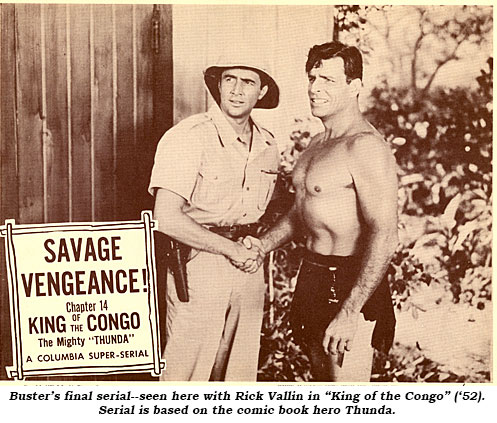 Buster's final serial--seen here with Rick Vallin in "King of the Congo" ('52). Serial is based on the comic book hero Thunda.