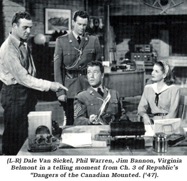 (L-R) Dale Van Sickel, Phil Warren, Jim Bannon, Virginia Belmont in a telling moment from Ch. 3 of Republic's "Dangers of the Canadian Mounted" ('47).