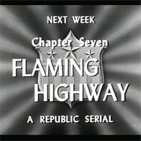 Next Week! Chapter Seven Flaming Highway. A Republic Serial.