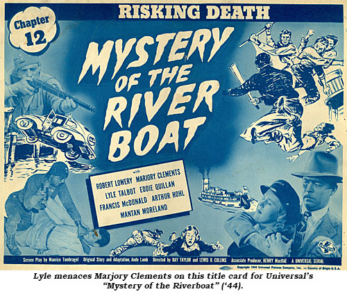 Lyle menaces Marjory Clements on this title card for Universal's "Mystery of the Riverboat" ('44).