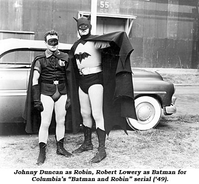 Johnny Duncan as Robin, Robert Lowery as Batman for Columbia's "Batman and Robin" serial ('49).