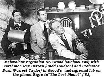 Dr. Grood (Michael Fox) with earthmen Rex Barrow (Judd Holdren) and Professor Dorn (Forrest Taylor) in Grood's underground lab on the planet Ergro in "The Lost Planet" ('53).