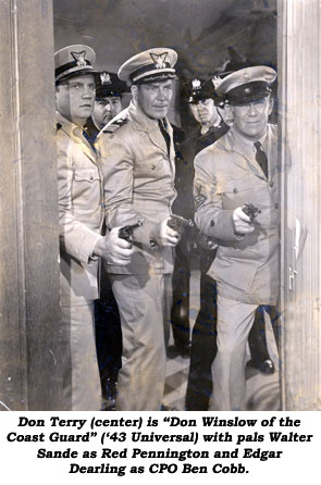 Don Terry (center) is "Don Winslow of the Coast Guard" ('43 Universal) with pals Walter Sande as Red Pennington and Edgar Dearling as CPO Ben Cobb.
