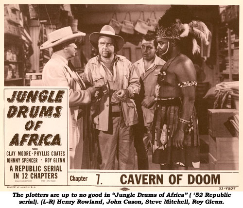 The plotters are up to no good in "Jungle Drums of Africa" ('52 Republic serial). (L-R) Henry Rowland, John Cason, Steve Mitchell, Roy Glenn.