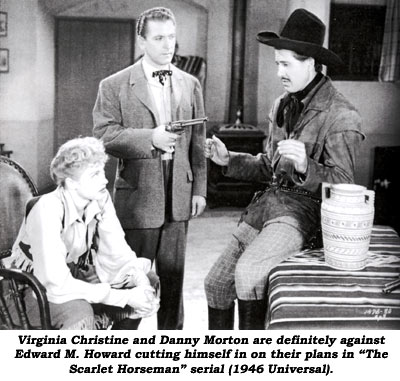 Virginia Christine and Danny Morton are definitely against Edward M. Howard cutting in on their plans in "The Scarlet Horseman" serial (1946 Universal).
