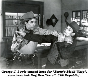 George J. Lewis turned hero for "Zorro's Black Whip", seen here battling Ken Terrell. ('44 Republic).