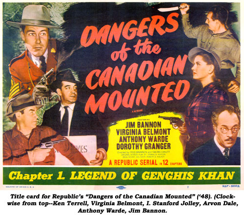 Title card for Republic's "Dangers of the Canadian Mounted" ('48). (Clockwise from top--Ken Terrell, Virginia Belmont, I. Stanford Jolley, Arvon Dale, Anthony Warde, Jim Bannon.