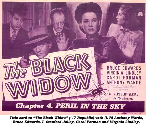 Title card to "The Blacl Widow" ('47 Republic) with (L-R) Anthony Warde, Bruce Edwards, I. Stanford Jolley, Carol Forman and Virginia Lindley.