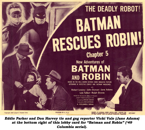 Eddie Parker and Don Harvey tie and gag reporter Vicki Vale (Jane Adams) at the bottom right of this lobby card for "Batman and Robin" ('49 Columbia serial).