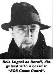 Bela Lugosi as Boroff, disguised with a beard in "SOS Coast Guard".