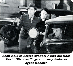 Scott Kolk as Secret Agent X-9 with his aides David Oliver as Pidge and Larry Blake as Agent Wheeler.