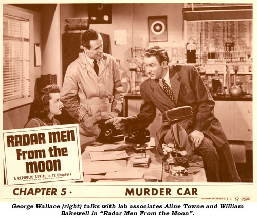 George Wallace (right0 talks with lab associates Aline Towne and William Bakewell in "Radar Men From the Moon".