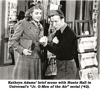 Kathryn Adams' brief scene with Huntz Hall in Universal's "Jr. G-Men of the Air" serial ('42).