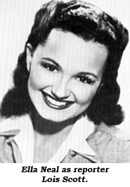 Ella Neal as reporter Lois Scott.