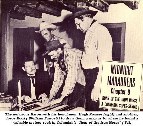 The nafarious Baron with his henchmen, Hugh Prosser (right) and another, force Rocky (William Fawcett) to draw them a map as to where he found a valuable meteor rock in Columbia's "Roar of the Iron Horse" ('51).