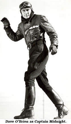 Dave O'Brien as Captain Midnight.