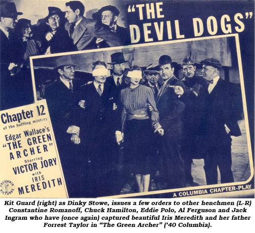 Kit Guard (right) as Dinky Stowe, issues a few orders to other henchmen (L-R) Constantine Romanoff, Chuck Hamilton, Eddie Polo, Al Ferguson and Jack Ingram who have (once again) captured beautiful Iris Meredith and her father Forrest Taylor in "The Green Archer" ('40 Columbia).