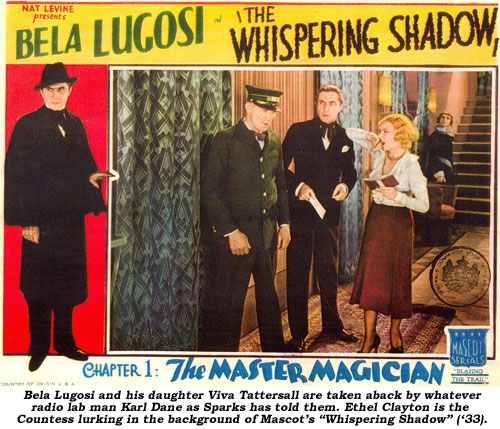 Bela Lugosi and his daughter Viva Tattersall are taken aback by whatever radio lab man Karl Dane as Sparks has told them. Ethel Clayton is the Countess lurking in the background of Mascot's "Whispering Shadow" ('33).