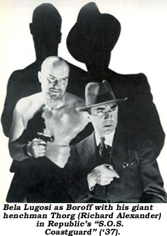 Bela Lugosi as Boroff with his giant henchman Thong (Richard Alexander) in Republic's "S.O.S. Coastguard" ('37).