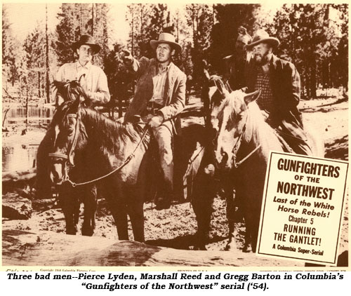 Three bad men--Pierce Lyden, Marshall Reed and Gregg Barton in Columbia's "Gunfighters of the Northwest" serial ('54).