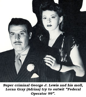 Super criminal George J. Lewis and his moll, Lorna Gray (Adrian) try to outwit "Federal Operator 99".
