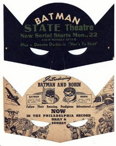 Batman mask reads "State Theatre. New serial starts Mon., 22. Each Monday thereafter. Plus, Deanna Durbin in 'Her's to Hold'." And on backside "Introducing Batman and Robin. Follow their amazing, prodigious adventures! Now in the PHILADELPHIA RECORD daily and Sunday."