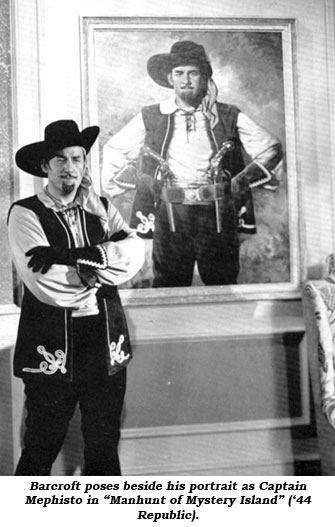 Barcroft poses beside his portrait as Captain Mephisto in "Manhunt of Mystery Island" ('44 Republic).