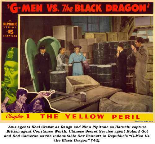 Axis agents Noel Cravat as Ranga and Nino Pipitone as Haruchi capture British agent Constance Worth, Chinese Secret Service agent Roland Got and Rod Cameron as the indomitable Rex Bennett in Republic's "G-Men Vs. the Black Dragon" ('42).