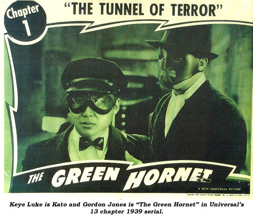 Keye Luke is Kato and Gordon Jones is "The Green Hornet" in Universal's 13 chapter 1939 serial.