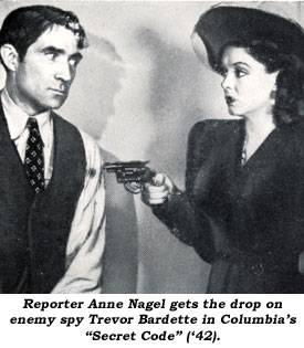 Reporter Anne Nagel gets the drop on enemy spy Trevor Bardette in Columbia's "Secret Code" ('42).