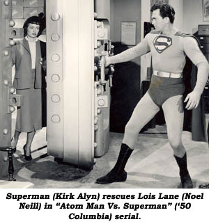 Superman (Kirk Alyn) rescues Lois Lane (Noel Niell) in "Atom Man Vs. Superman" ('50 Columbia) serial.