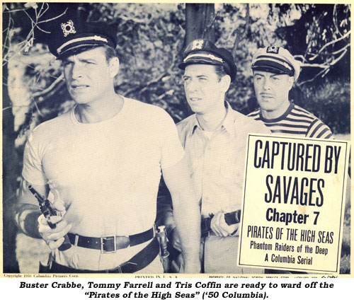 Buster Crabbe, Tommy Farrell and Tris Coffin are ready to ward off the "Pirates of the High Seas" ('50 Columbia).