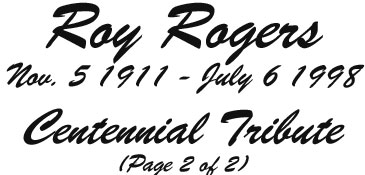 Roy Rogers, Nov. 5-July 6 1998, Centennial Tribute (Page 2 of 2).