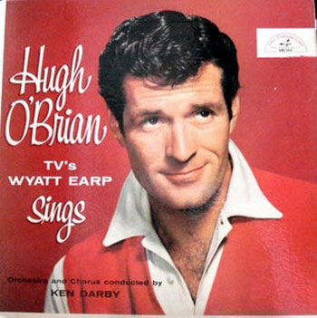 At the height of Hugh O’Brian’s popularity starring on ABC’s "The Life and Legend of Wyatt Earp", Hugh O’Brian released an LP of western songs in 1957 on ABC Paramount.