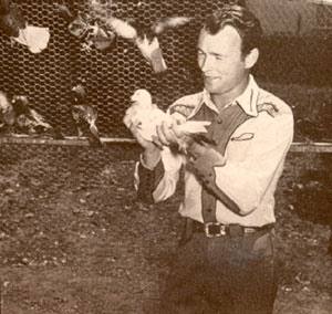 Roy took great pride in his cote of homing pigeons, having about 200 birds which he used to enter in pigeon races and occasionally rented out to movie studios where they more than earned their keep. Roy’s pigeons were also drafted into the Army Signal Corps.