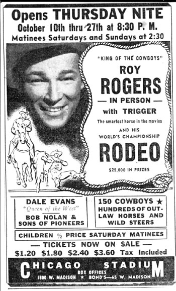 Roy Rogers at Chicago Stadium in October, ‘46.