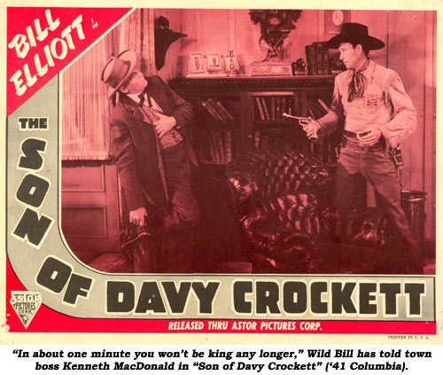 "In about one minute you won't be king any longer," Wild Bill has told town boss Kenneth MacDonald in "Son of Davy Crockett" ('41 Columbia).