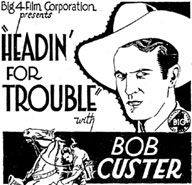 Newspaper ad for "Headin' For Trouble" starring Bob Custer.