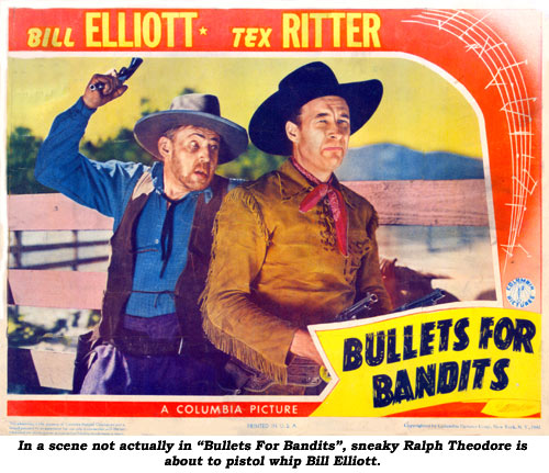 In a scene not actually in "Bullets For Bandits", sneaky Ralph Theodore is about to pistol whip Bill Elliott.